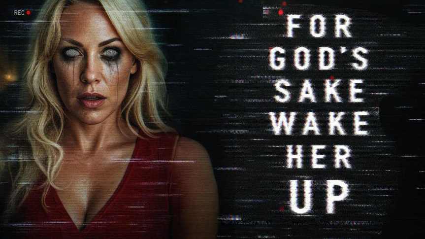 Streaming: For God’s Sake Wake Her&nbsp;Up